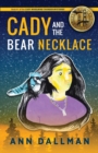 Cady and the Bear Necklace : A Cady Whirlwind Thunder Mystery, 2nd Ed. - Book