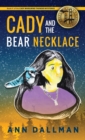 Cady and the Bear Necklace : A Cady Whirlwind Thunder Mystery, 2nd Ed. - Book