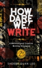 How Dare We! Write : A Multicultural Creative Writing Discourse, 2nd Edition - Book