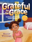 Grateful to be Grace : Developing A Practice of Positive Thinking - Book