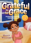Grateful to be Grace : Developing A Practice of Positive Thinking - Book