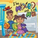 I'm Mixed and I'm Me : A Celebration of Multiracial and Multicultural Identity - Book