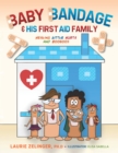 Baby Bandage and His First Aid Family : Healing Little Hurts and Booboos - eBook