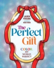The Perfect Gift : Color My World Perfect - Book