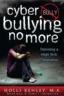 Cyber Bullying No More : Parenting a High Tech Generation - eBook
