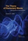 The Theory of Elementary Waves : A New Explanation of Fundamental Physics - Book