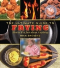 The Ultimate Guide to Frying : How to Fry Just about Anything - Book