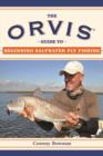The Orvis Guide to Beginning Saltwater Fly Fishing : 101 Tips for the Absolute Beginner - Book