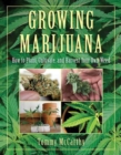 Growing Marijuana : How to Plant, Cultivate, and Harvest Your Own Weed - Book