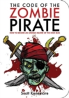 The Code of the Zombie Pirate : How to Become an Undead Master of the High Seas - Book
