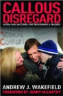 Callous Disregard : Autism and Vaccines: The Truth Behind a Tragedy - Book