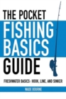 The Pocket Fishing Basics Guide : Freshwater Basics: Hook, Line, and Sinker - Book