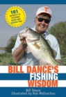Bill Dance's Fishing Wisdom : 101 Secrets to Catching More and Bigger Fish - Book