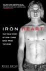 Iron Heart : The True Story of How I Came Back from the Dead - Book