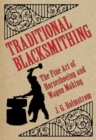 Traditional Blacksmithing : The Fine Art of Horseshoeing and Wagon Making - Book