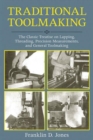 Traditional Toolmaking : The Classic Treatise on Lapping, Threading, Precision Measurements, and General Toolmaking - Book