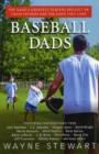 Baseball Dads : The Game's Greatest Players Reflect on Their Fathers and the Game They Love - Book