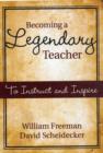 Becoming a Legendary Teacher : A Guide to Inspiring and Excellence in the Classroom - Book