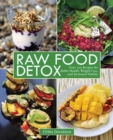 Raw Food Detox : Over 100 Recipes for Better Health, Weight Loss, and Increased Vitality - Book