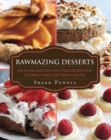 Rawmazing Desserts : Delicious and Easy Raw Food Recipes for Cookies, Cakes, Ice Cream, and Pie - Book
