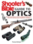 Shooter's Bible Guide to Optics : The Most Comprehensive Guide Ever Published on Riflescopes, Binoculars, Spotting Scopes, Rangefinders, and More - Book