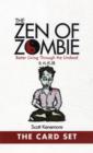 The Zen of Zombie: The Card Set : Better Living Through the Undead - Book