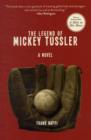 The Legend of Mickey Tussler : A Novel - Book