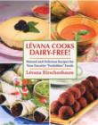 Levana Cooks Dairy-Free! : Natural and Delicious Recipes for your Favorite "Forbidden" Foods - Book