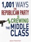 1,001 Ways the Republican Party is Screwing the Middle Class - Book