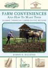 Farm Conveniences and How to Make Them : Classic American Labor-Saving Devices - Book