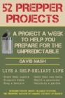 52 Prepper Projects : A Project a Week to Help You Prepare for the Unpredictable - Book