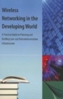 Wireless Networking in the Developing World : A Practical Guide to Planning and Building - Book