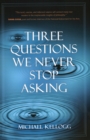 Three Questions We Never Stop Asking - Book