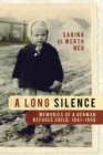 A Long Silence : Memories of a German Refugee Child, 1941-1958 - eBook