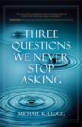 Three Questions We Never Stop Asking - eBook
