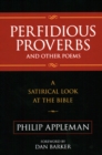 Perfidious Proverbs and Other Poems : A Satirical Look At The Bible - Book