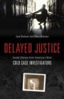 Delayed Justice : Inside Stories from America's Best Cold Case Investigations - Book