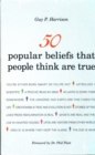 50 Popular Beliefs That People Think Are True - Book