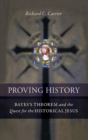 Proving History : Bayes's Theorem and the Quest for the Historical Jesus - Book