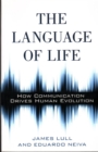 The Language of Life : How Communication Drives Human Evolution - Book