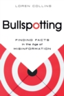 Bullspotting : Finding Facts in the Age of Misinformation - eBook