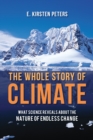 The Whole Story of Climate : What Science Reveals About the Nature of Endless Change - Book