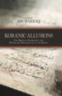 Koranic Allusions : The Biblical, Qumranian, and Pre-Islamic Background to the Koran - eBook