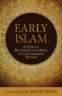Early Islam : A Critical Reconstruction Based on Contemporary Sources - Book
