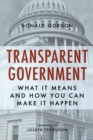 Transparent Government : What It Means and How You Can Make It Happen - Book