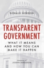 Transparent Government : What It Means and How You Can Make It Happen - eBook
