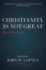 Christianity Is Not Great : How Faith Fails - eBook