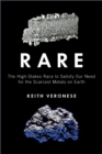 Rare : The High-Stakes Race to Satisfy Our Need for the Scarcest Metals on Earth - Book