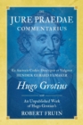 de Jure Praedae Commentarius : Ex Auctoris Codice Descripsit Et Vulgavit Hendrik Gerard Hamaker [With] an Unpublished Work of Hugo Grotius's - Book