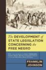 The Development of State Legislation Concerning the Free Negro - Book